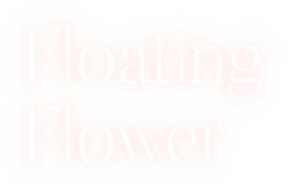 Floating Flower